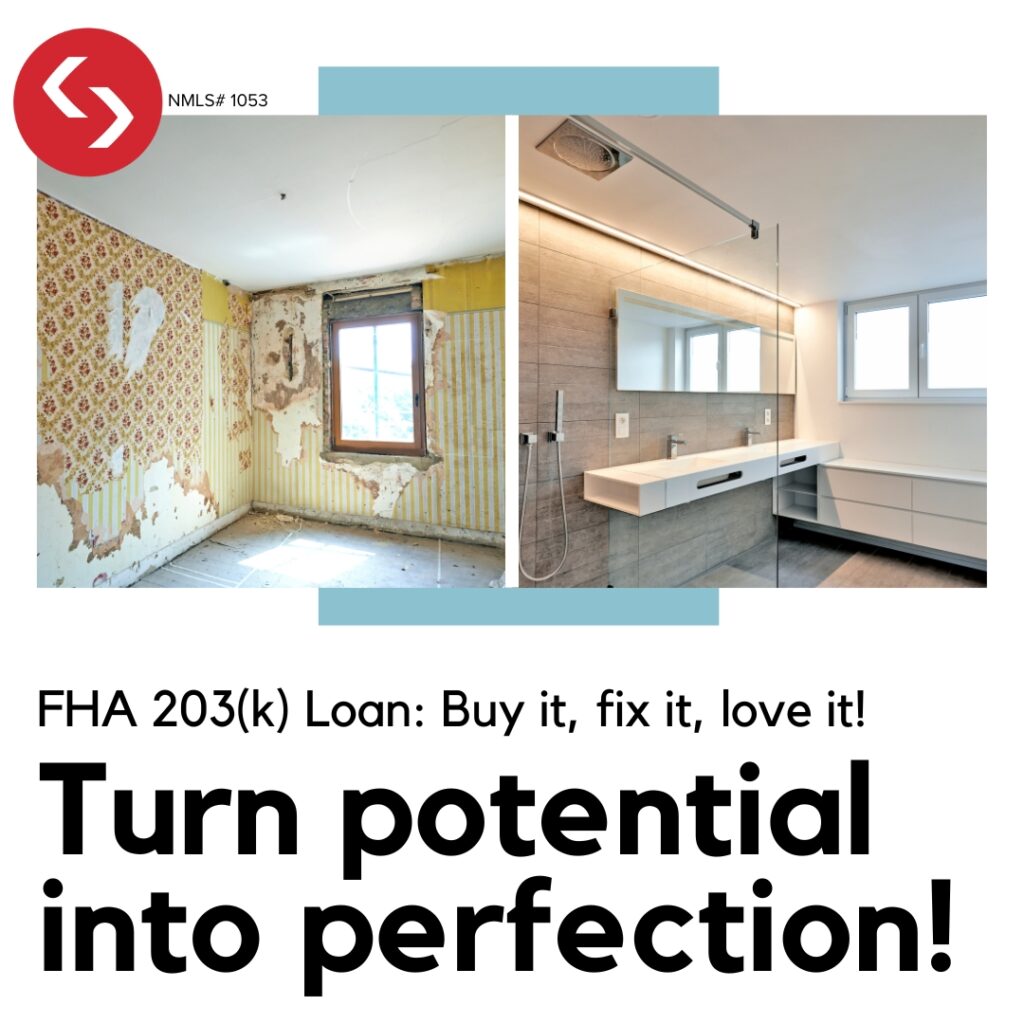 Side-by-side comparison of a home renovation using an FHA 203(k) loan. The left side shows a damaged room with peeling wallpaper, while the right side showcases a modern, remodeled bathroom. Text overlay reads: "Turn potential into perfection!"